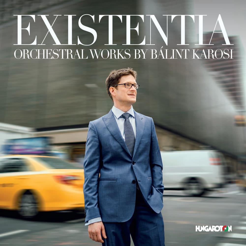 Existentia - Orchestral Works by Bálint Karosi